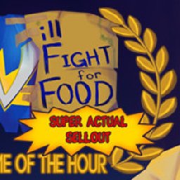 Will Fight for Food Super Actual Sellout Game of the Hour PC